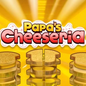 Papa’s Cheeseria